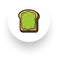 AVOCADO TOAST (WE DON'T JUDGE)